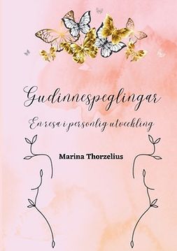 Thorzelius, Marina - Gudinnespeglingar: En resa i personlig utveckling, ebook