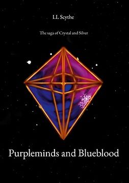 Scythe, I.L - Purpleminds and Blueblood: The saga of Crystal and Silver, ebook