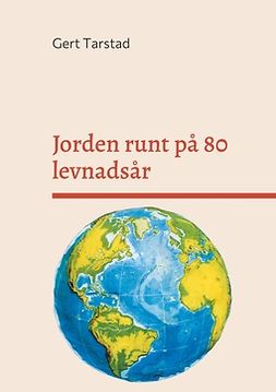 Tarstad, Gert - Jorden runt på 80 levnadsår, ebook