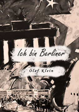 Klein, Olaf - Ich bin Berliner: Geboren in Berlin, ebook