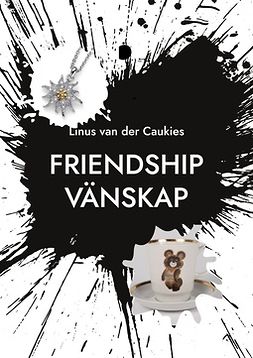 Caukies, Linus van der - Friendship Vänskap: - What is Friendship?, ebook