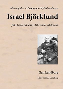 Lundborg, Gun - Israel Björklund: från Gävle och hans släkt under 1800-talet, e-kirja