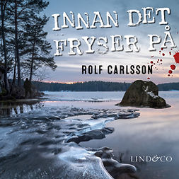 Carlsson, Rolf - Innan det fryser på, äänikirja