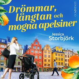 Storbjörk, Jessica - Drömmar, längtan och mogna apelsiner, audiobook