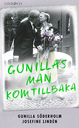Söderholm, Gunilla - Gunillas man kom tillbaka: En sann historia, ebook