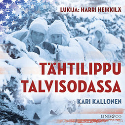 Kallonen, Kari - Tähtilippu talvisodassa - Amerikan Suomalaisen Legioonan tuntematon tarina, äänikirja