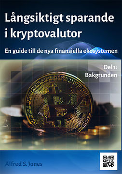 Jones, Alfred S. - Långsiktigt Sparande i Kryptovalutor: En guide till de nya finansiella ekosystemen - Del 1, ebook