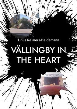 Reimers-Heidemann, Linus - Vällingby in the heart: The town with A.B.C.D., ebook