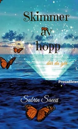 Saeed, Sabrin - Skimmer av hopp: där du går. Prosadikter, e-kirja