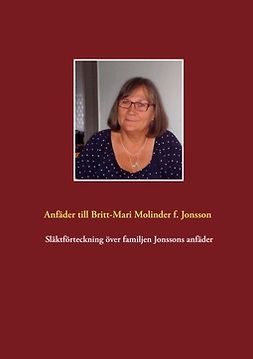 Gustafsson, Tommy - Släktförteckning över familjen Jonssons anfäder: Anfäder till Britt-Mari Molinder född Jonsson, ebook