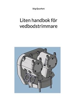 Qvarfort, Stig - Liten handbok för vedbodstrimmare: Beskrivning av förbränningsmotorns funktion, e-bok