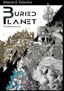 Teixeira, Marco .S - Buried Planet: the following forever, e-bok
