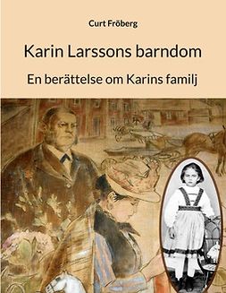 Fröberg, Curt - Karin Larssons barndom: En berättelse om Karins familj, ebook