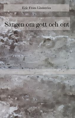 Lindström, Eric Fróes - Sången om gott och ont, ebook