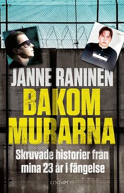 Raninen, Janne - Bakom murarna: Skruvade historier från mina 23 år i fängelse, ebook