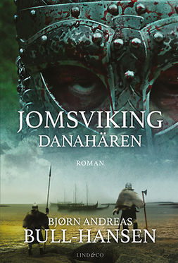 Bull-Hansen, Bjørn Andreas - Jomsviking: Danahären, ebook
