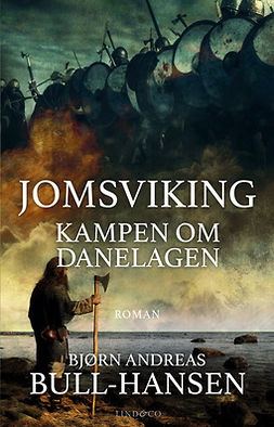 Bull-Hansen, Bjørn Andreas - Jomsviking: Kampen om Danelagen, e-bok