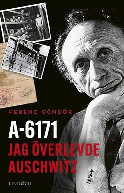 Göndör, Ferenc - A-6171: Jag överlevde Auschwitz, ebook
