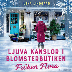 Lindgård, Lena - Ljuva känslor i blomsterbutiken Fröken Flora, audiobook