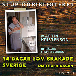 Kristenson, Martin - 14 dagar som skakade Sverige – om frufridagen, äänikirja