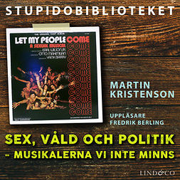 Kristenson, Martin - Sex, våld och politik – musikalerna vi inte minns, äänikirja