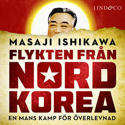 Ishikawa, Masaji - Flykten från Nordkorea: En mans kamp för överlevnad, audiobook