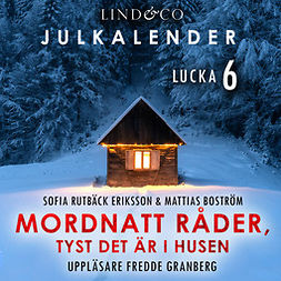 Eriksson, Sofia Rutbäck - Mordnatt råder, tyst det är i husen: Lucka 6, audiobook