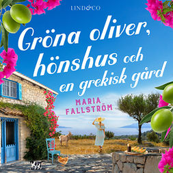 Fallström, Maria - Gröna oliver, hönshus och en grekisk gård, audiobook