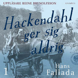 Fallada, Hans - Hackendahl ger sig aldrig - Del 1, äänikirja