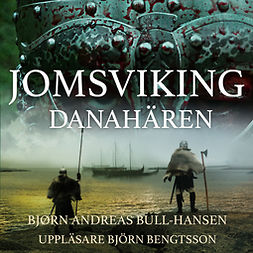 Bull-Hansen, Bjørn Andreas - Jomsviking: Danahären, audiobook