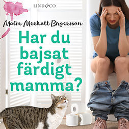 Birgersson, Malin Meekatt - Har du bajsat färdigt mamma?, audiobook