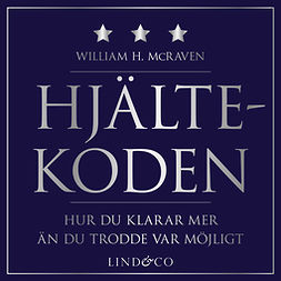 Mcraven, William H. - Hjältekoden: Hur du klarar mer än du trodde var möjligt, audiobook