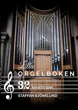 Björklund, Staffan - Lilla Orgelboken: 32 koralförspel, ebook
