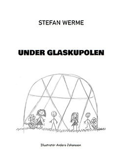 Werme, Stefan - Under Glaskupolen, ebook