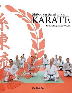 Bokelius, Ken - Shito ryu Sanshinkan Karate: The karate of Tamas Weber, ebook