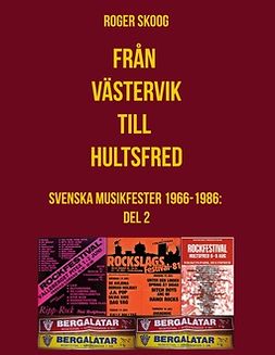 Skoog, Roger - Från Västervik till Hultsfred!: Svenska Musikfester 1966-1986: Del 2, ebook
