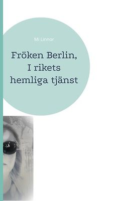 Linnor, Mi - Fröken Berlin, I rikets hemliga tjänst, ebook