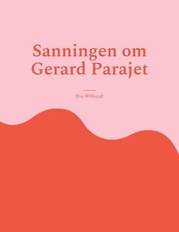 Willerud, Eva - Sanningen om Gerard Parajet, e-kirja