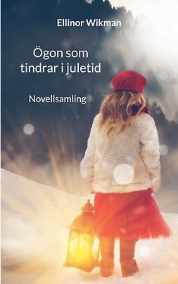Wikman, Ellinor - Ögon som tindrar i juletid: Novellsamling, e-kirja