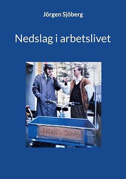 Sjöberg, Jörgen - Nedslag i arbetslivet, ebook