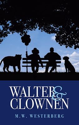 Westerberg, M. W. - Walter och Clownen: Walters resa - Bok ett, ebook