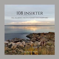 Koivumäki, Nina - 108 insikter: till klarhet, medvetenhet och närvaro, e-kirja