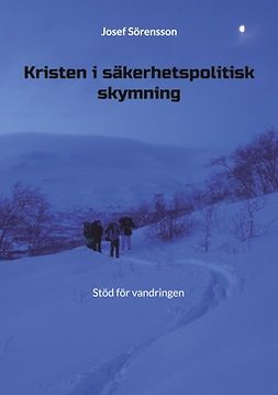 Sörensson, Josef - Kristen i säkerhetspolitisk skymning: Stöd för vandringen, ebook