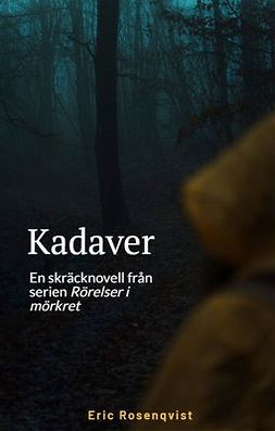 Rosenqvist, Eric - Kadaver: En skräcknovell från serien Rörelser i mörkret, ebook