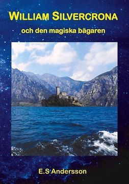 Andersson, E.S - William Silvercrona och den magiska bägaren, ebook