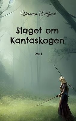 Dellfjord, Veronica - Slaget om Kantaskogen: Del 1, ebook