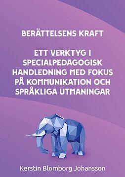 Johansson, Kerstin Blomborg - Berättelsens kraft: Ett verktyg i specialpedagogisk handledning med fokus på kommunikation och språkliga utmaningar, ebook
