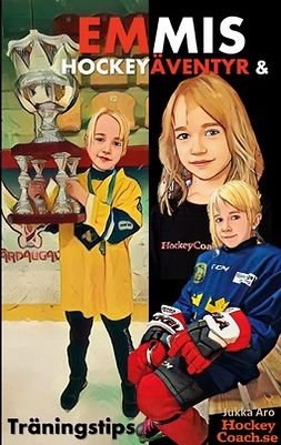 Aro, Jukka - Emmis Hockeyäventyr och Träningstips, e-kirja