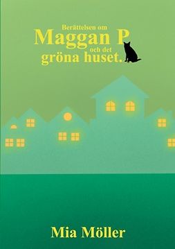 Möller, Mia - Maggan P och det gröna huset, ebook