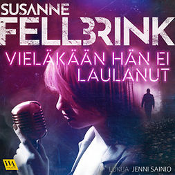 Fellbrink, Susanne - Vieläkään hän ei laulanut, äänikirja